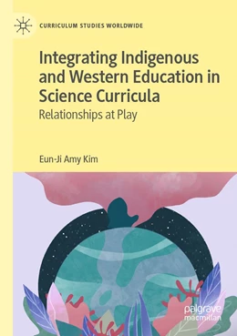 Abbildung von Kim | Integrating Indigenous and Western Education in Science Curricula | 1. Auflage | 2023 | beck-shop.de