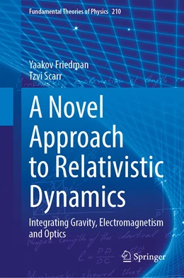 Abbildung von Friedman / Scarr | A Novel Approach to Relativistic Dynamics | 1. Auflage | 2023 | 210 | beck-shop.de