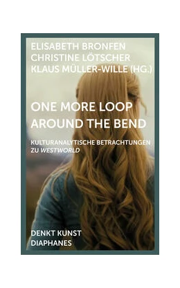 Abbildung von Bronfen / Lötscher | One More Loop Around the Bend | 1. Auflage | 2023 | beck-shop.de