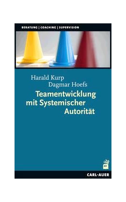 Abbildung von Kurp / Hoefs | Teamentwicklung mit Systemischer Autorität | 1. Auflage | 2023 | beck-shop.de