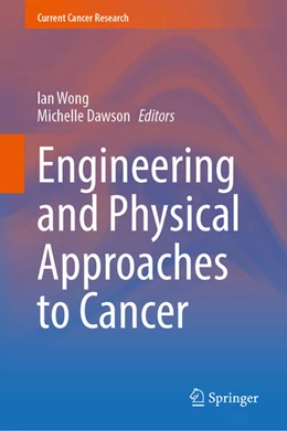 Abbildung von Wong / Dawson | Engineering and Physical Approaches to Cancer | 1. Auflage | 2023 | beck-shop.de