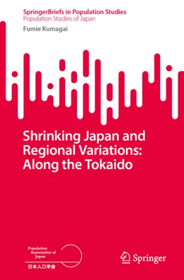 Abbildung von Kumagai | Shrinking Japan and Regional Variations: Along the Tokaido | 1. Auflage | 2023 | beck-shop.de