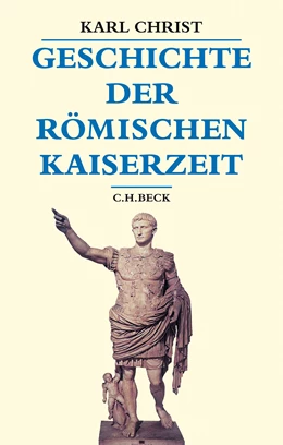 Abbildung von Christ, Karl | Geschichte der römischen Kaiserzeit | 7. Auflage | 2023 | beck-shop.de