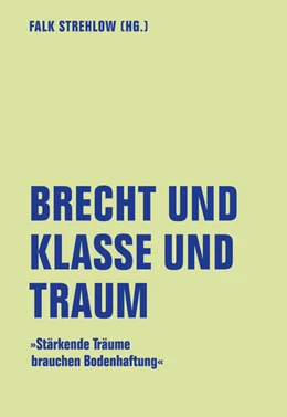 Abbildung von Strehlow | Brecht und Klasse und Traum | 1. Auflage | 2023 | beck-shop.de