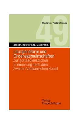 Abbildung von Bärsch / Haunerland | Liturgiereform und Ordensgemeinschaften | 1. Auflage | 2023 | 49 | beck-shop.de