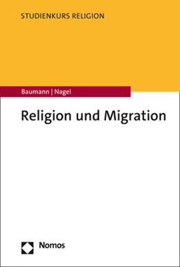 Abbildung von Baumann / Nagel | Religion und Migration | 1. Auflage | 2023 | beck-shop.de