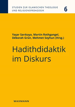 Abbildung von Sarikaya / Rothgangel | Hadithdidaktik im Diskurs | 1. Auflage | 2023 | 6 | beck-shop.de