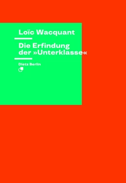 Abbildung von Wacquant | Die Erfindung der »Unterklasse« | 1. Auflage | 2023 | beck-shop.de