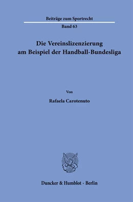 Abbildung von Carotenuto | Die Vereinslizenzierung am Beispiel der Handball-Bundesliga. | 1. Auflage | 2023 | 63 | beck-shop.de