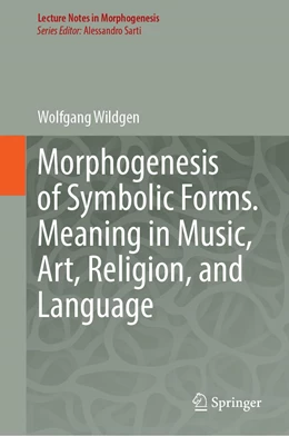 Abbildung von Wildgen | Morphogenesis of Symbolic Forms: Meaning in Music, Art, Religion, and Language | 1. Auflage | 2023 | beck-shop.de