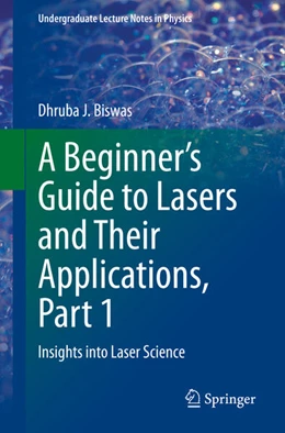 Abbildung von Biswas | A Beginner's Guide to Lasers and Their Applications, Part 1 | 1. Auflage | 2023 | beck-shop.de