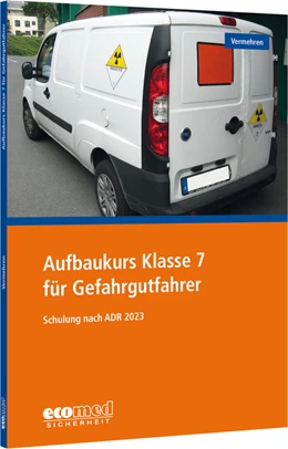 Abbildung von Vermehren | Aufbaukurs Klasse 7 für Gefahrgutfahrer | 1. Auflage | 2023 | beck-shop.de