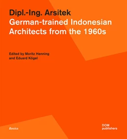 Abbildung von Henning / Kögel | Dipl.-Ing. Arsitek. German-trained Indonesian Architects from the 1960s | 1. Auflage | 2023 | beck-shop.de
