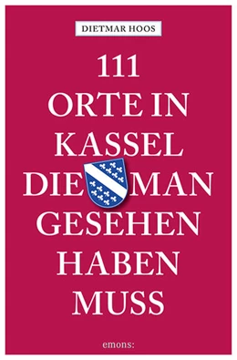 Abbildung von Hoos | 111 Orte in Kassel, die man gesehen haben muss | 1. Auflage | 2023 | beck-shop.de
