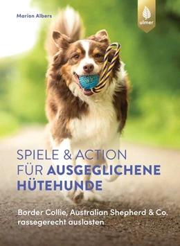Abbildung von Albers | Spiele und Action für ausgeglichene Hütehunde | 3. Auflage | 2023 | beck-shop.de