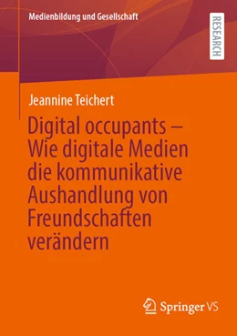 Abbildung von Teichert | Digital occupants - Wie digitale Medien die kommunikative Aushandlung von Freundschaften verändern | 1. Auflage | 2023 | beck-shop.de