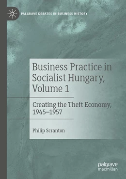 Abbildung von Scranton | Business Practice in Socialist Hungary, Volume 1 | 1. Auflage | 2023 | beck-shop.de