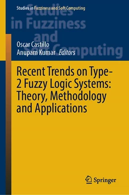Abbildung von Castillo / Kumar | Recent Trends on Type-2 Fuzzy Logic Systems: Theory, Methodology and Applications | 1. Auflage | 2023 | 425 | beck-shop.de