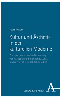 Abbildung von Friesen | Kultur und Ästhetik in der kulturellen Moderne | 1. Auflage | 2023 | beck-shop.de
