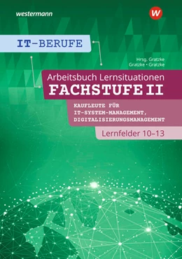 Abbildung von Gratzke | IT-Berufe Fachstufe II / Lernfelder 10-13: Arbeitsheft | 1. Auflage | 2024 | beck-shop.de