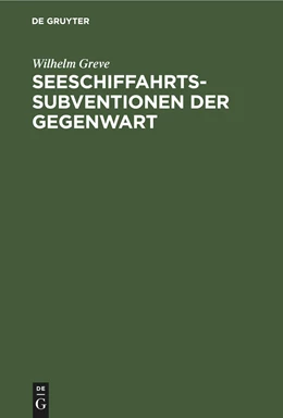 Abbildung von Greve | Seeschiffahrts-Subventionen der Gegenwart | 1. Auflage | 2021 | beck-shop.de