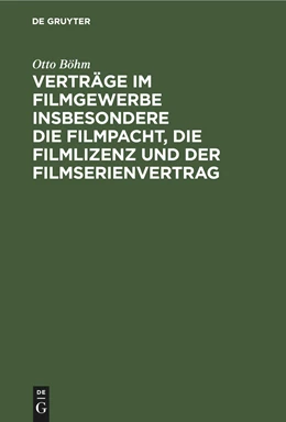 Abbildung von Böhm | Verträge im Filmgewerbe insbesondere die Filmpacht, die Filmlizenz und der Filmserienvertrag | 1. Auflage | 2021 | beck-shop.de