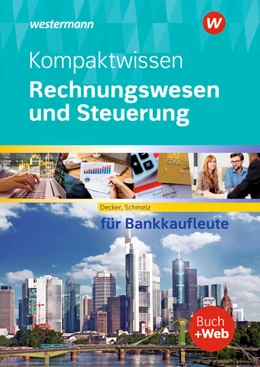 Abbildung von Decker / Schmelz | Kompaktwissen Rechnungswesen und Steuerung für Bankkaufleute. Schülerband | 17. Auflage | 2023 | beck-shop.de