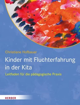 Abbildung von Hofbauer | Kinder mit Fluchterfahrung in der Kita | 1. Auflage | 2023 | beck-shop.de