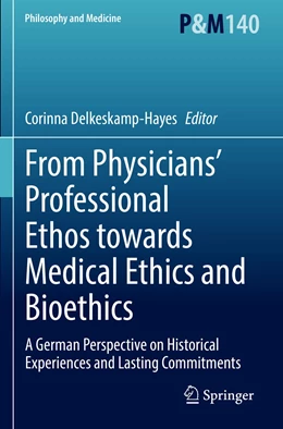 Abbildung von Delkeskamp-Hayes | From Physicians’ Professional Ethos towards Medical Ethics and Bioethics | 1. Auflage | 2023 | 140 | beck-shop.de