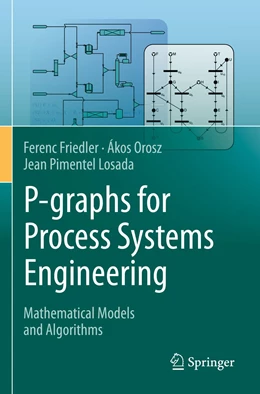 Abbildung von Friedler / Orosz | P-graphs for Process Systems Engineering | 1. Auflage | 2023 | beck-shop.de