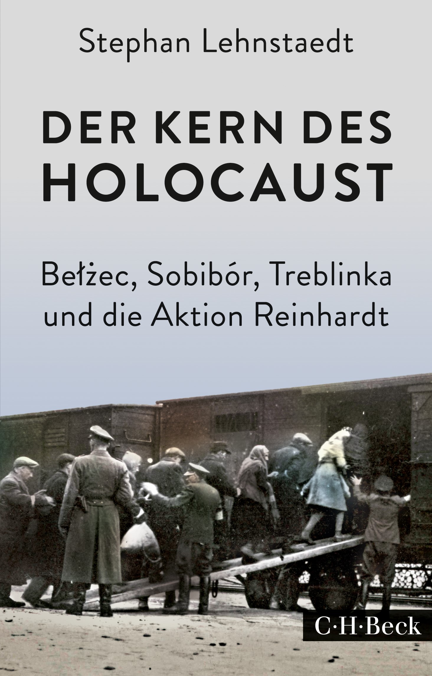 Cover: Lehnstaedt, Stephan, Der Kern des Holocaust