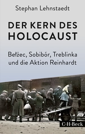 Cover: Stephan Lehnstaedt, Der Kern des Holocaust
