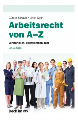 Abbildung von Schaub / Koch | Arbeitsrecht von A-Z | 28. Auflage | 2024 | 51284 | beck-shop.de
