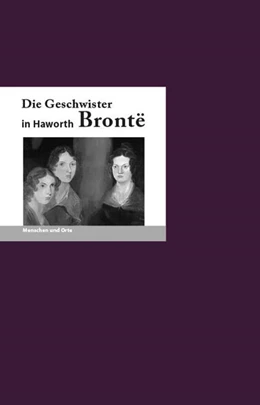 Abbildung von Krücker | Die Geschwister Bronte in Haworth | 1. Auflage | 2023 | beck-shop.de