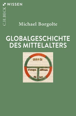 Abbildung von Borgolte, Michael | Globalgeschichte des Mittelalters | 1. Auflage | 2023 | 2948 | beck-shop.de