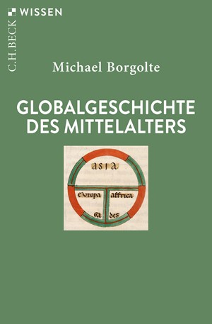 Cover: Michael Borgolte, Globalgeschichte des Mittelalters