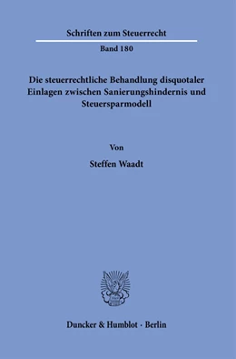 Abbildung von Waadt | Die steuerrechtliche Behandlung disquotaler Einlagen zwischen Sanierungshindernis und Steuersparmodell. | 1. Auflage | 2023 | 180 | beck-shop.de