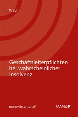 Abbildung von Wabl | Geschäftsleiterpflichten bei wahrscheinlicher Insolvenz | 1. Auflage | 2023 | beck-shop.de