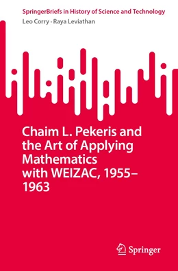 Abbildung von Corry / Leviathan | Chaim L. Pekeris and the Art of Applying Mathematics with WEIZAC, 1955–1963 | 1. Auflage | 2023 | beck-shop.de
