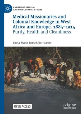 Abbildung von Ratschiller Nasim | Medical Missionaries and Colonial Knowledge in West Africa and Europe, 1885-1914 | 1. Auflage | 2023 | beck-shop.de