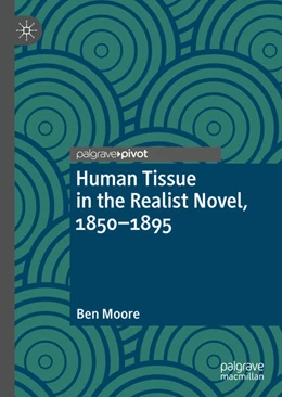 Abbildung von Moore | Human Tissue in the Realist Novel, 1850-1895 | 1. Auflage | 2023 | beck-shop.de