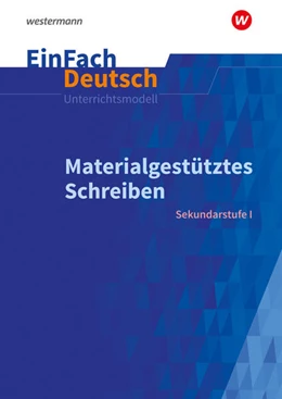 Abbildung von Scheffel / Wölke | Materialgestütztes Schreiben. EinFach Deutsch Unterrichtsmodelle | 1. Auflage | 2023 | beck-shop.de