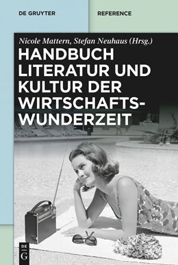 Abbildung von Mattern / Neuhaus | Handbuch Literatur und Kultur der Wirtschaftswunderzeit | 1. Auflage | 2023 | beck-shop.de