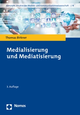 Abbildung von Birkner | Medialisierung und Mediatisierung | 3. Auflage | 2023 | beck-shop.de