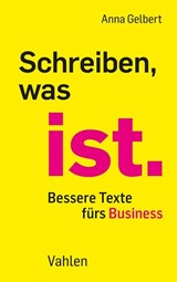 Abbildung von Gelbert | Schreiben, was ist - Bessere Texte fürs Business | 2023 | beck-shop.de