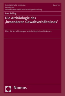Abbildung von Reiling | Die Archäologie des ‚besonderen Gewaltverhältnisses‘ | 1. Auflage | 2023 | 76 | beck-shop.de
