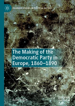 Abbildung von Heyer | The Making of the Democratic Party in Europe, 1860–1890 | 1. Auflage | 2023 | beck-shop.de