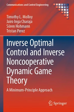 Abbildung von Molloy / Inga Charaja | Inverse Optimal Control and Inverse Noncooperative Dynamic Game Theory | 1. Auflage | 2023 | beck-shop.de