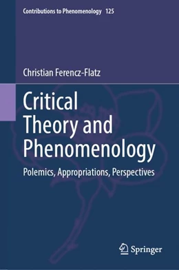 Abbildung von Ferencz-Flatz | Critical Theory and Phenomenology | 1. Auflage | 2023 | 125 | beck-shop.de