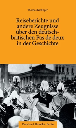 Abbildung von Kielinger | Reiseberichte und andere Zeugnisse über den deutsch-britischen Pas de deux in der Geschichte. | 1. Auflage | 2023 | beck-shop.de